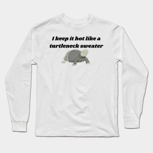 Hot LIke a Turtleneck Sweater Long Sleeve T-Shirt